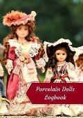 Porcelain Dolls Logbook: Log Your Vintage Antique China Bisque Parian Porcelain Dolls Collection