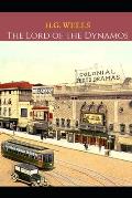 The Lord Of Dynamos: A First Unabridged Edition (Annotated) By H.G. Wells.