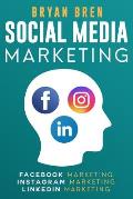 Social Media Marketing: The Step-By-Step Digital Guides To Facebook, Instagram, LinkedIn Marketing - Learn How To Develop A Strategy And Grow