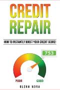 Credit Repair: How to Instantly Boost Your Credit Score!