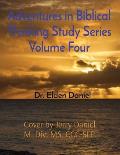 Adventures in Biblical Thinking Study Series Volume Four
