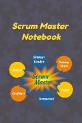 Scrum Master Notebook: Ultimate Scrum Master Notebook To Keep Track Of Important Meeting Notes and Action Items - Scrum Master Attributes of