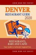 Denver Restaurant Guide 2020: Best Rated Restaurants in Denver, Colorado - Top Restaurants, Special Places to Drink and Eat Good Food Around (Restau