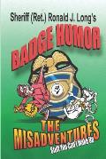 Badge Humor -The Misadventures