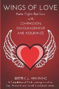 Wings of Love: Poetic Flights that Soar with Compassion, Encouragement and Assurance