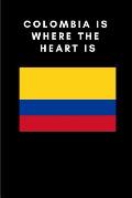 Colombia Is Where the Heart Is: Country Flag A5 Notebook (6 x 9 in) to write in with 120 pages White Paper Journal / Planner / Notepad