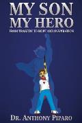 My Son My Hero: From Tragedy to Hope and Inspiration