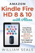 Amazon Kindle Fire HD 8 & 10 With Alexa: Everything You Should Know From Beginner To Advanced
