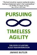 Pursuing Timeless Agility: The Path to Lasting Agile Transformation