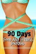 90 Days Food and Fitness Journal: Completely Weight Loss Journal, a Daily Food and Exercise Tracker, Weight Loss and Inches Lost Tracker, Calories Tra