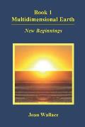 Book 1 Multidimensional Earth: New Beginnings