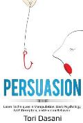 Persuasion: Learn Techniques in Manipulation, Dark Psychology, NLP, Deception, and Human Behavior
