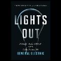 Lights Out Lib/E: Pride, Delusion, and the Fall of General Electric