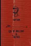 Captain Log of Bullshit & Tactics: A Blank Journal: Vintage Design Old Captain's Log