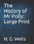 The History of Mr Polly: Large Print