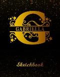 Gabriella Sketchbook: Letter G Personalized First Name Personal Drawing Sketch Book for Artists & Illustrators Black Gold Space Glittery Eff