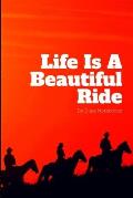 Life Is A Beautiful Ride: Self Motivating Travel Journal