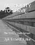 Authority to Serve: The Glory of Gods Servant