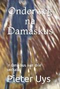 Onderweg na Damaskus: ʼn Omnibus van drie verhale