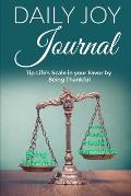 Daily Joy Journal: Tip Life's Scale in Your Favor by being Thankful