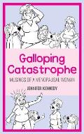 Galloping Catastrophe: Musings of a Menopausal Woman