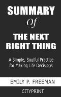 Summary of The Next Right Thing: A Simple, Soulful Practice for Making Life Decisions; Emily P. Freeman