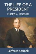 The Life of a President: Harry S. Truman