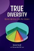 True Diversity: Going Beyond the Pie Graph