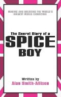 The Secret Diary of a Spice Boy: Making and Breaking the World's Biggest Music Exhibition