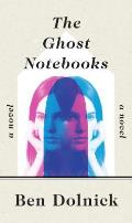Ghost Notebooks A Novel