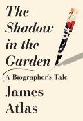 Shadow in the Garden A Biographers Tale