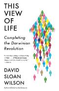 This View of Life Completing the Darwinian Revolution