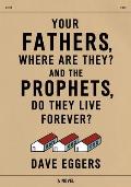 Your Fathers Where Are They & the Prophets Do They Live Forever