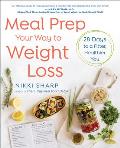 Meal Prep Your Way to Weight Loss 28 Days to a Fitter Healthier You