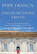 Encountering Truth: Meeting God in the Everyday