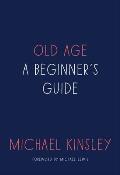 Old Age A Beginners Guide