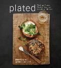 Plated: Weeknight Dinners, Weekend Feasts, and Everything in Between: A Cookbook
