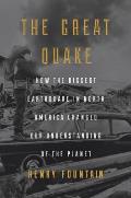 Great Quake How the Biggest Earthquake in North America Changed Our Understanding of the Planet