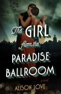Girl from the Paradise Ballroom A Novel