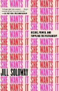 She Wants It: Desire, Power, and Toppling the Patriarchy