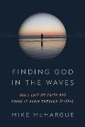 Finding God in the Waves How I Lost My Faith & Found It Again Through Science
