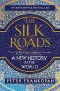 Silk Roads A New History of the World