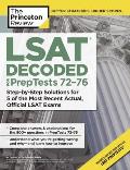 LSAT Decoded (Preptests 72-76): Step-By-Step Solutions for 5 of the Most Recent Actual, Official LSAT Exams