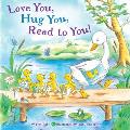 Love You, Hug You, Read to You!