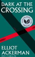 Dark At The Crossing A Novel
