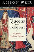 Queens of the Conquest Englands Medieval Queens Book One