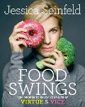 Food Swings 125 Recipes to Enjoy Your Life of Virtue & Vice