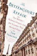 Bettencourt Affair The Worlds Richest Woman & the Scandal That Rocked Paris