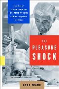 Pleasure Shock The Rise of Deep Brain Stimulation & Its Forgotten Inventor