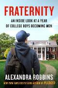 Fraternity An Inside Look at a Year of College Boys Becoming Men